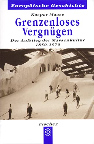 Grenzenloses Vergnügen: Der Aufstieg der Massenkultur 1850-1970 von FISCHER Taschenbuch